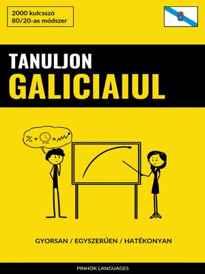 cover image of Tanuljon Galiciaiul--Gyorsan / Egyszerűen / Hatékonyan